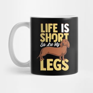 Life Is Short So Are My Legs Dachshund Wiener Dog Mug